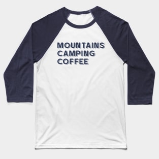 Mountains, Camping and Coffee Baseball T-Shirt